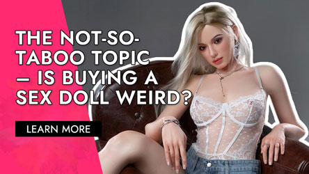 The Not-So-Taboo Topic – Is Buying a Sex Doll Weird